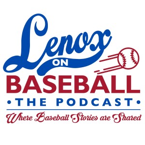 LenoxOnBaseball Podcast