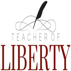 The Teacher of Liberty Podcast