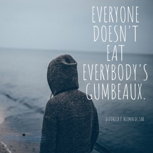 Everyone Doesn’t Eat Everybody’s Gumbeaux