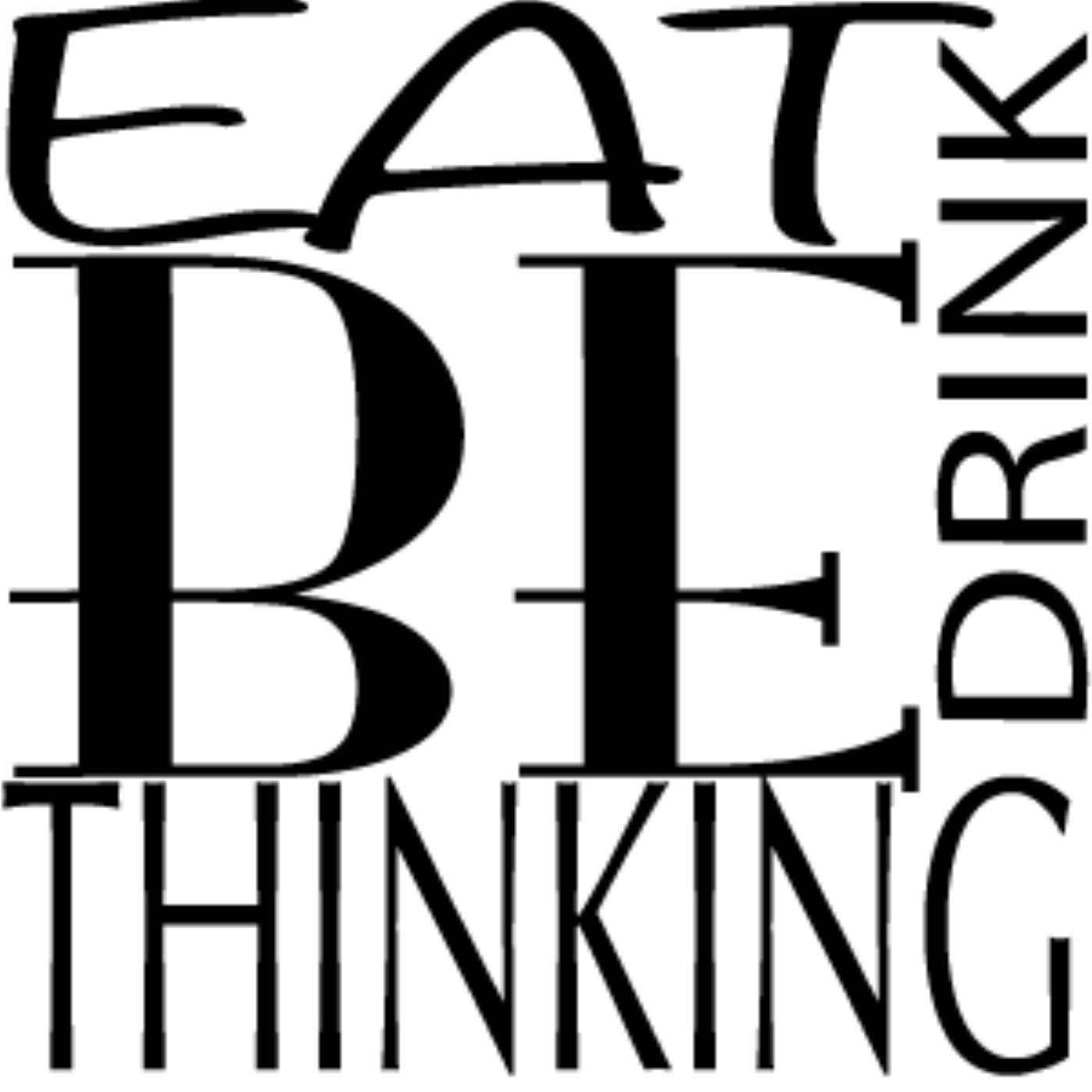 Eat Drink Be Thinking