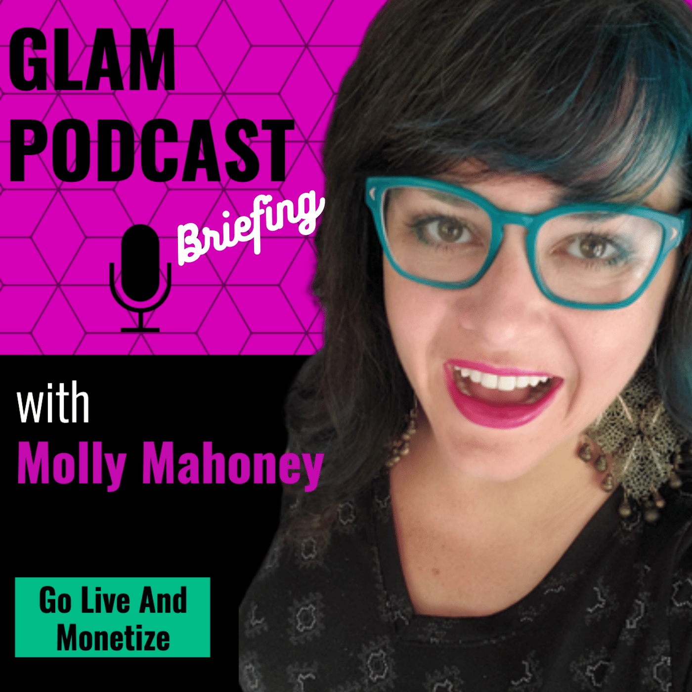 GLAM: Go Live And Monetize Briefing w/Molly Mahoney