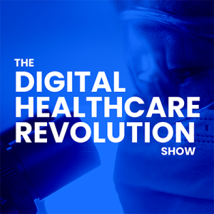 The Digital Healthcare Revolution Show