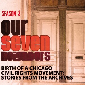 Our 7 Neighbors: Birth of a Chicago Civil Rights Movement - Stories from the Archives