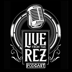 The Live From The Rez Podcast