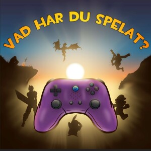 Vad har du spelat?