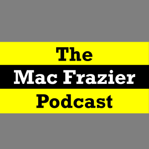 The Mac Frazier Podcast