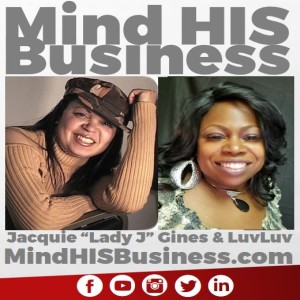 Mind His Business Show with Lady J and LuvLuv