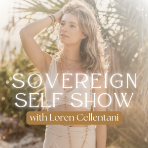#271 Sovereign Self Show with Loren Cellentani