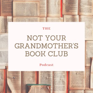 The Not Your Grandmother's Book Club Podcast