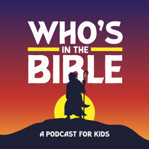 Who’s in the Bible? A Podcast for Kids