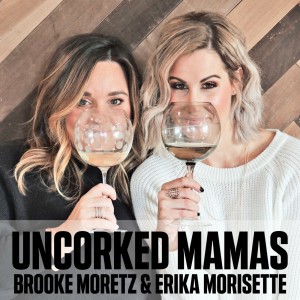 Uncorked Mamas Podcast