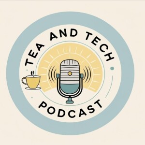 Tea and Tech Season 3 ~ Episode 29
