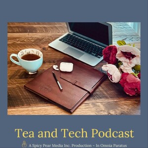 Tea and Tech ~ Episode 2