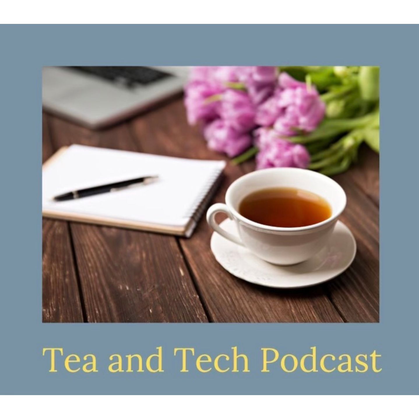 Tea and Tech Podcast