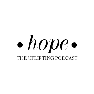 Hope: The Uplifting Podcast