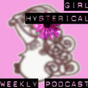 .:GirlHysterical:. Podcast (Random Pods)