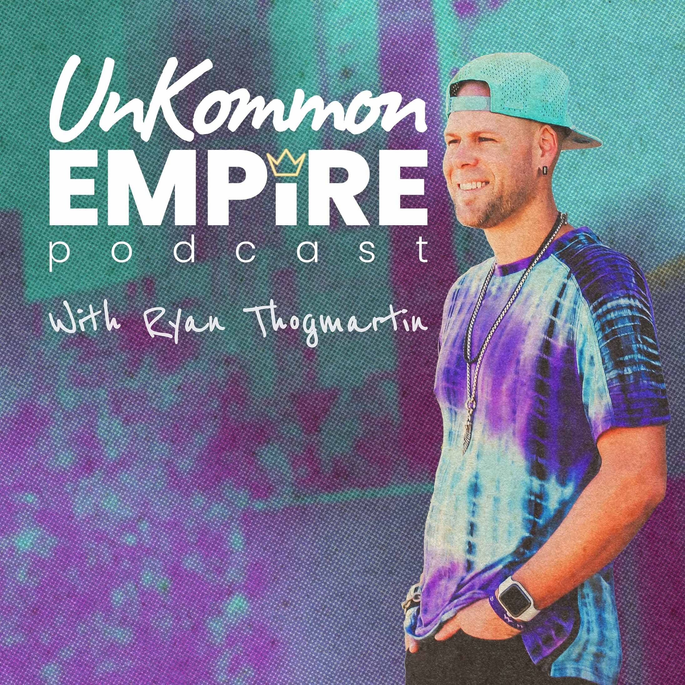 UnKommon Empire Podcast w/Ryan Thogmartin