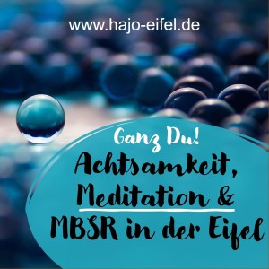 Ganz Du! Achtsamkeit, Meditation & MBSR in der Eifel