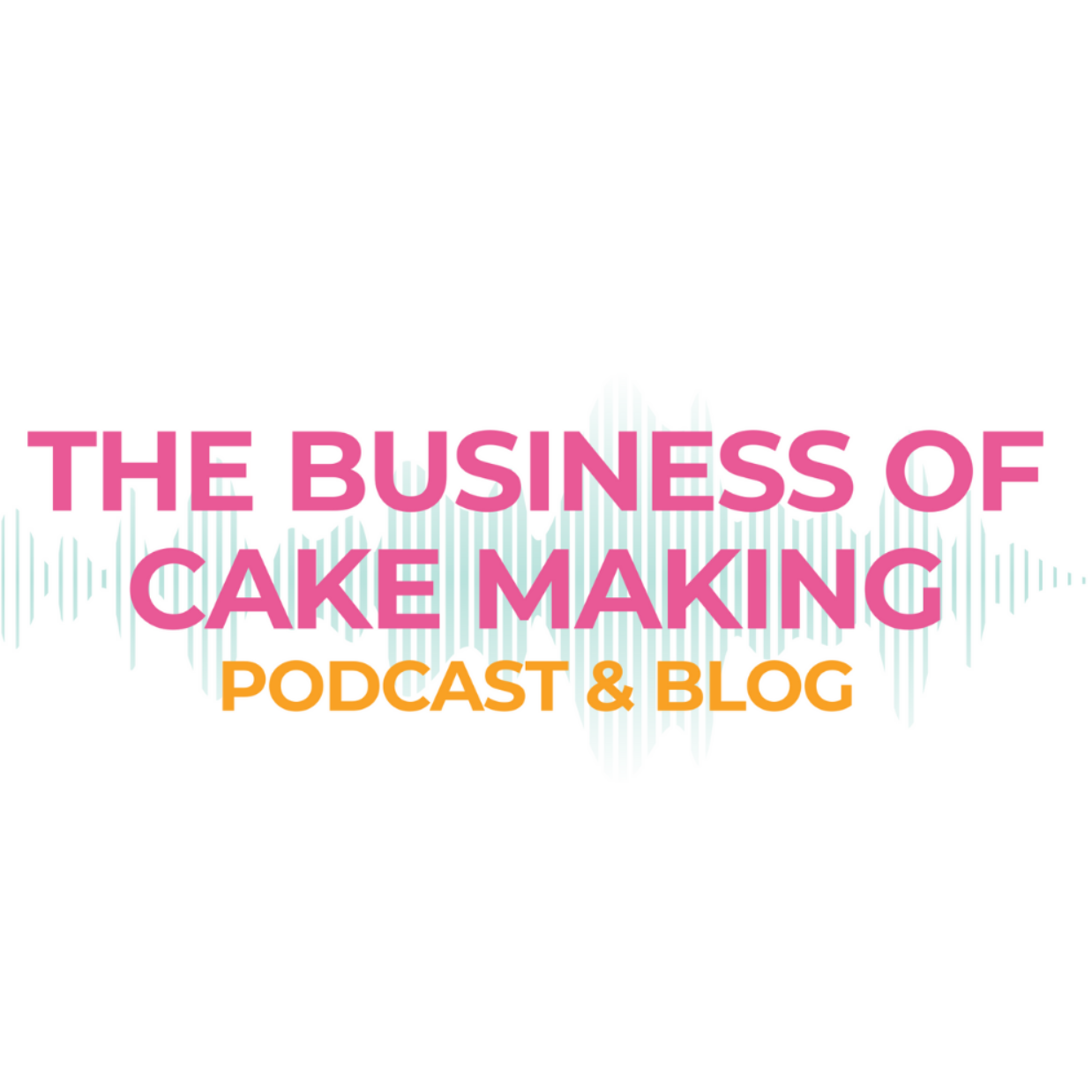 The Business of Cake Making Podcast