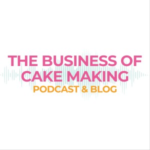 Episode 2. Cake Business Basics