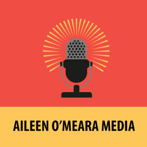 Aileen O’Meara Media Podcasts