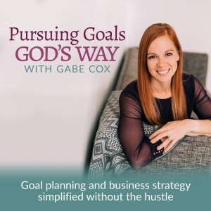 Pursuing Goals God’s Way - Online Business Strategy - Simple Goal Planning - Start an Online Business for Christian Women