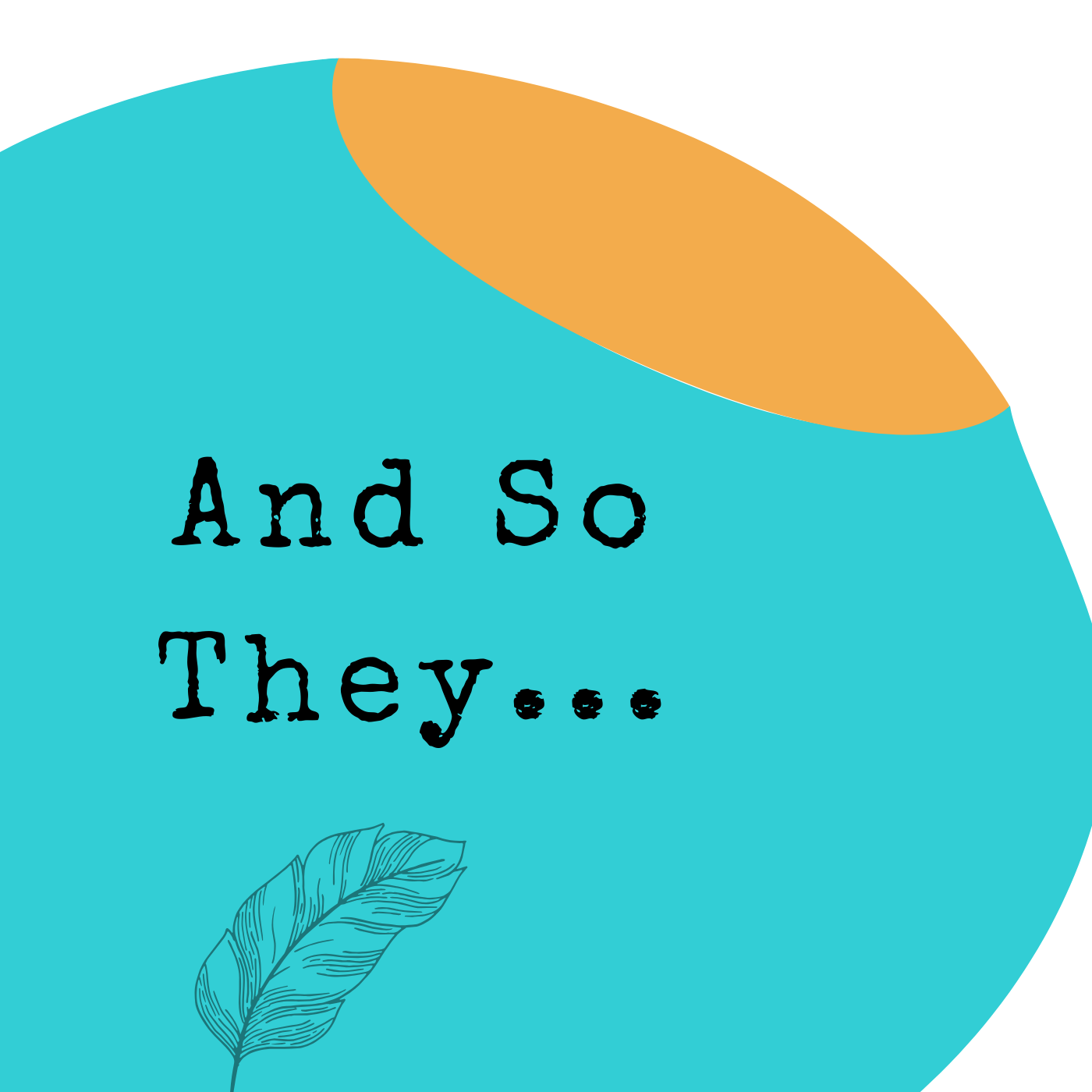 And So They