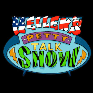 Kellen’s Petty Talk Show