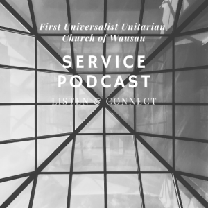 First Universalist Unitarian Church of Wausau Podcast