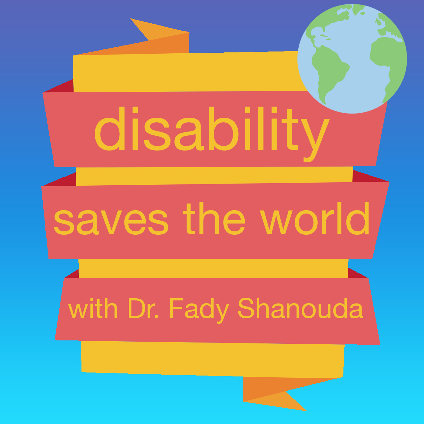 Disability Saves the World with Dr. Fady Shanouda