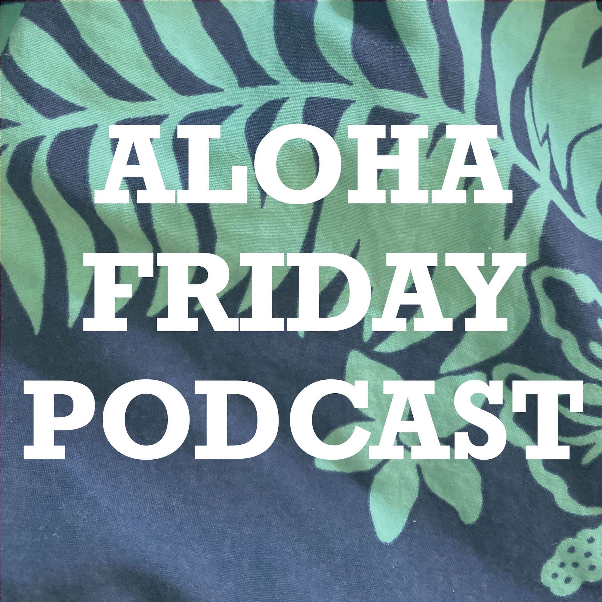 Aloha Friday Podcast