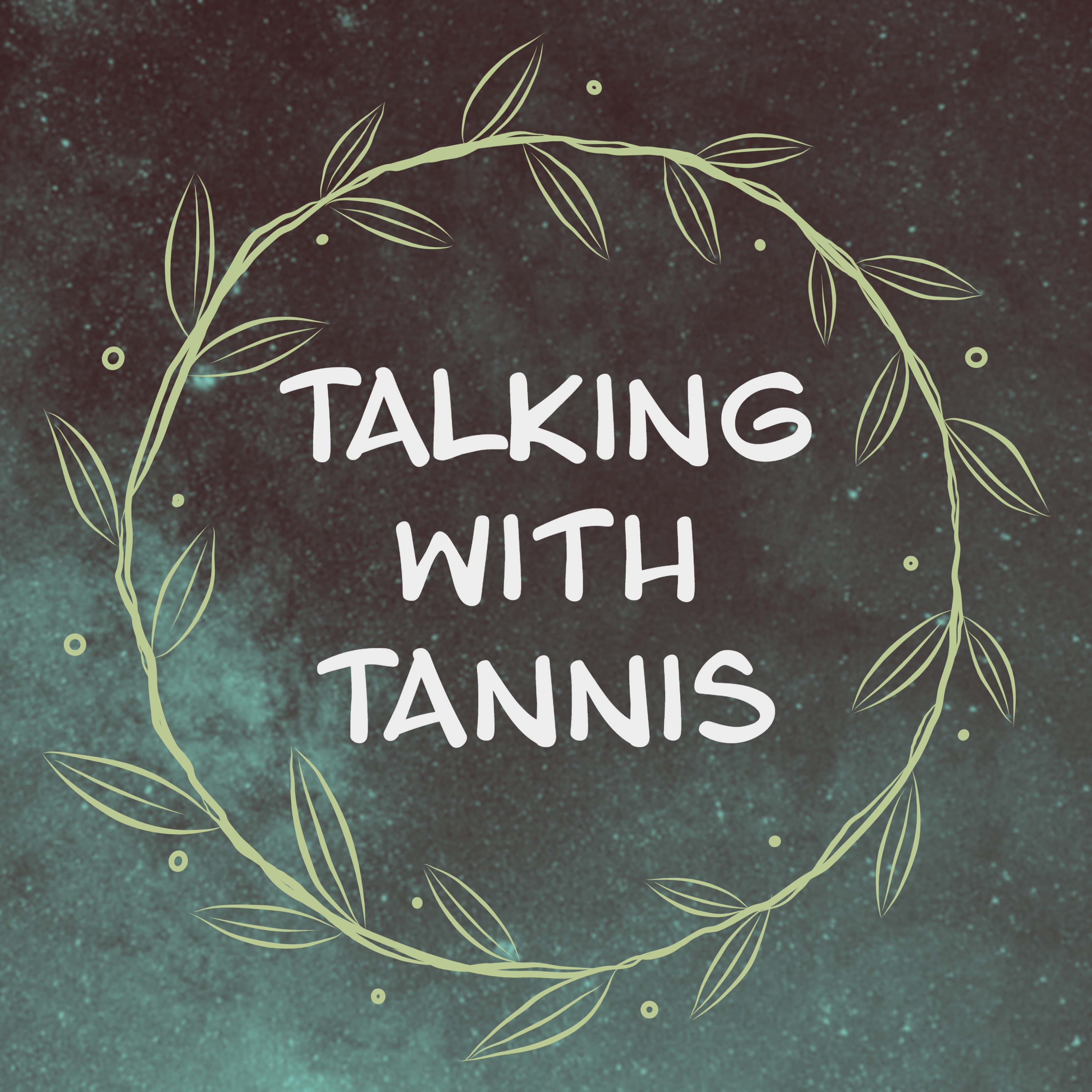 Talking with Tannis