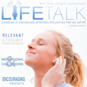 Life Talk with Craig Lounsbrough