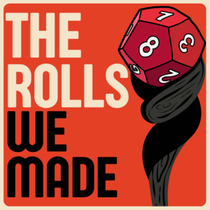 The Rolls We Made: A 5e Actual Play Podcast