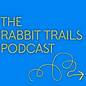 The Rabbit Trails Podcast