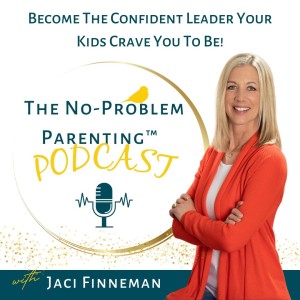No-Problem Parenting™ How to Become the Confident Leader Your Kids Crave You to Be, More Respect, Better Relationship, Get your kids to listen and trust you