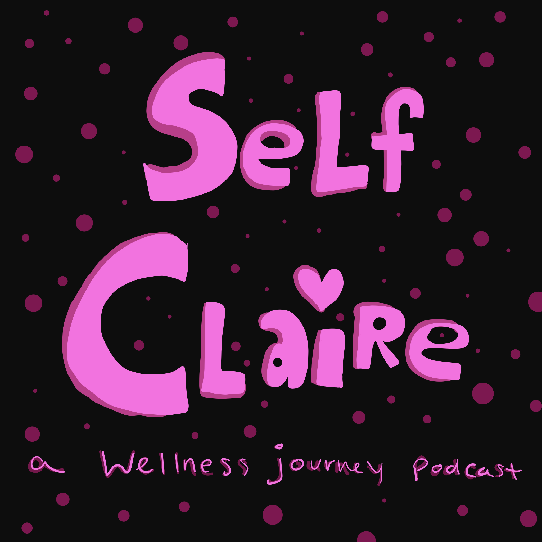 Self Claire: A Self-Care Podcast