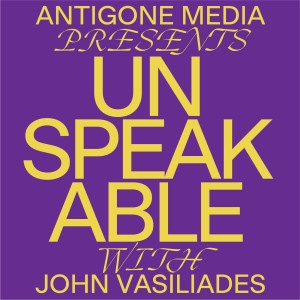 Unspeakable with John Vasiliades