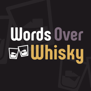 Words Over Whisky Ep30