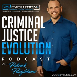 Criminal Justice Evolution Podcast: Leading from the front - with Chief Tom Synan