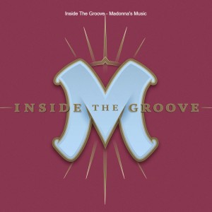 Inside The Groove - Madonna’s Music