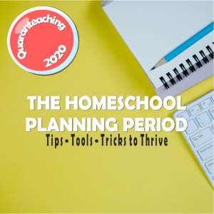 The Homeschool Planning Period: Quaranteaching and Homeschooling in 2020