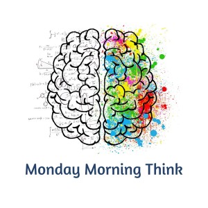 The IF-WHAT Question - Monday Morning Think #13