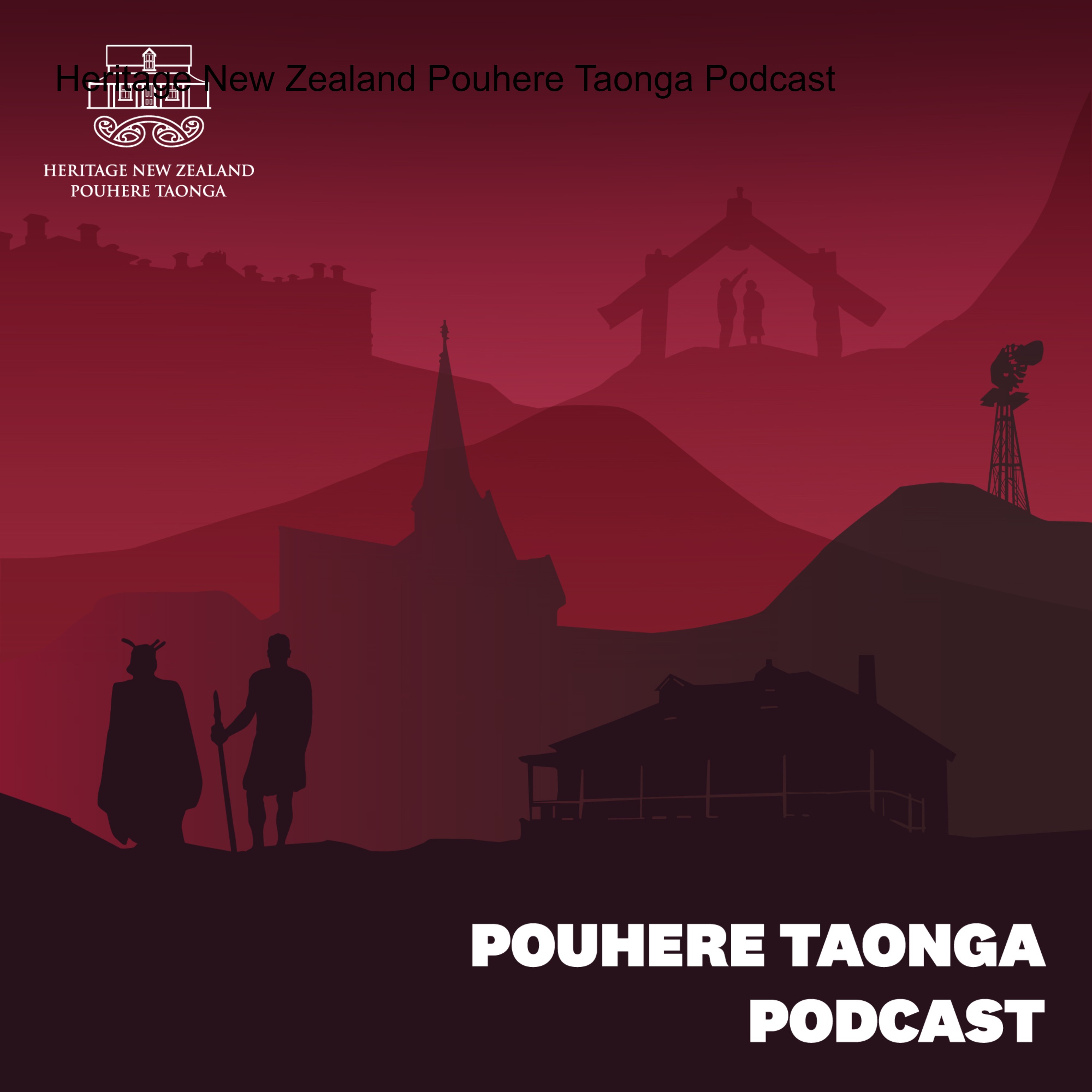 Heritage New Zealand Pouhere Taonga Podcast