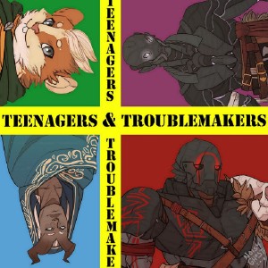 Teenagers & Troublemakers