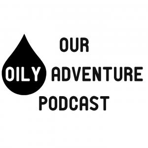 Our Oily Adventure Podcast