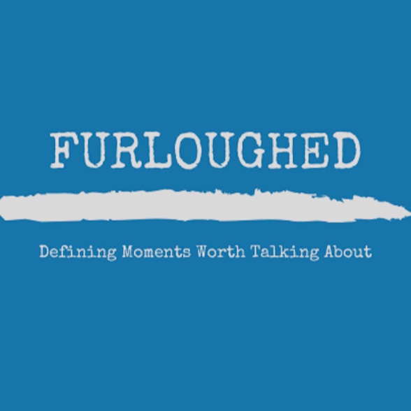Furloughed: Defining Moments Worth Talking About