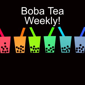 Boba Tea Weekly!