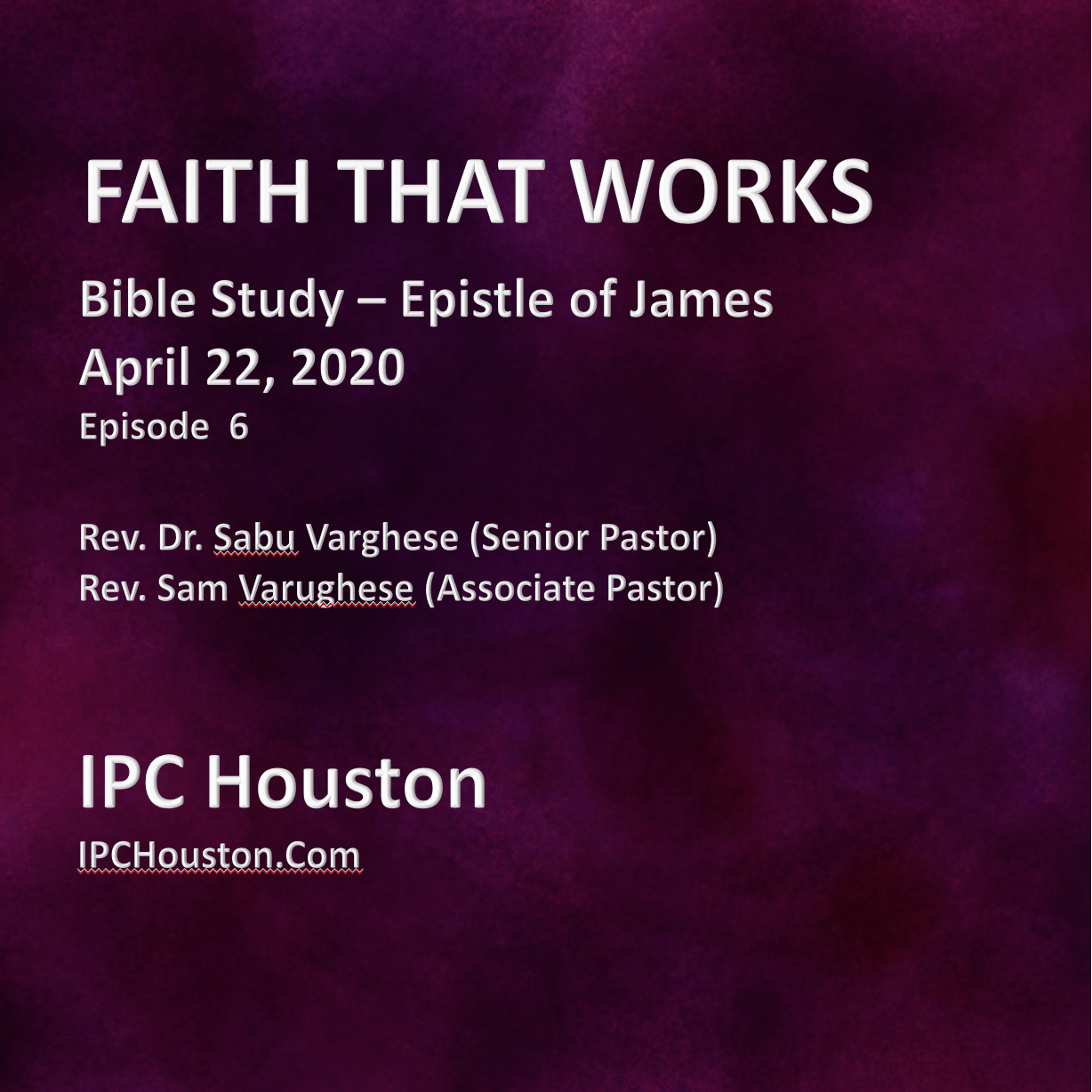 IPC HOUSTON BIBLE STUDY - APRIL 22, 2020