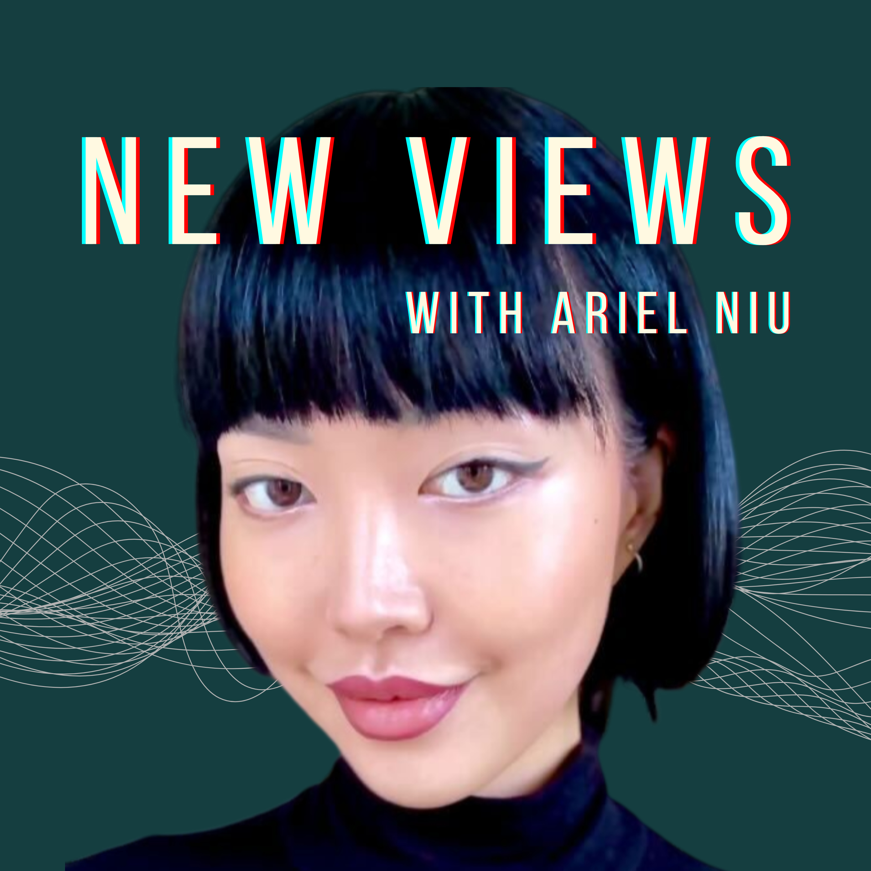 New Views with Ariel Niu